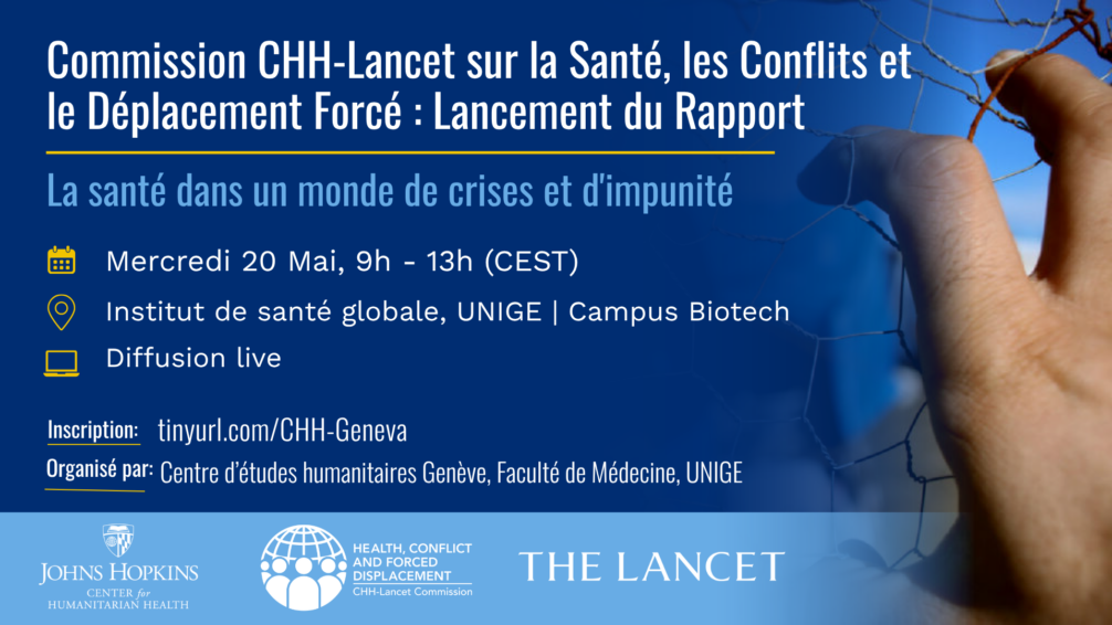 Commission CHH-Lancet sur la Santé, les Conflits et le Déplacement Forcé : Lancement du Rapport
